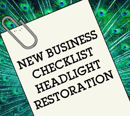 New Business Checklist Headlight Restoration