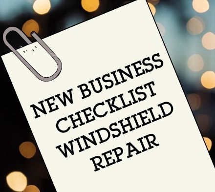 New Business Checklist Windshield Repair