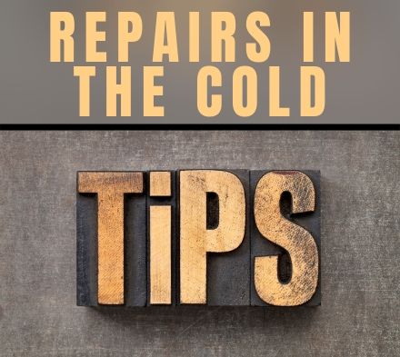 Tech Tip: Repairs in the Cold